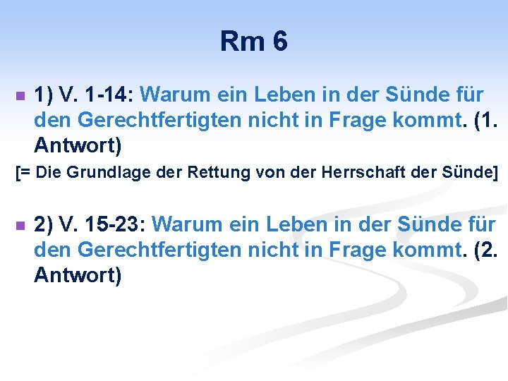 Rm 6 n 1) V. 1 -14: Warum ein Leben in der Sünde für