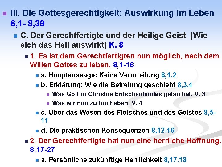 n III. Die Gottesgerechtigkeit: Auswirkung im Leben 6, 1 - 8, 39 n C.