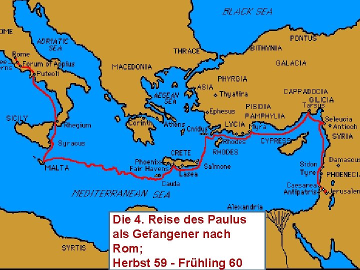 Die 4. Reise des Paulus als Gefangener nach Rom; Herbst 59 - Frühling 60
