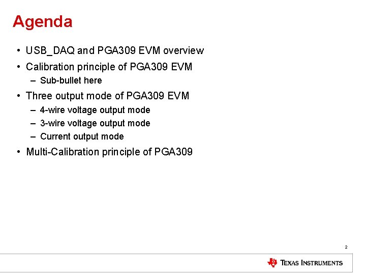 Agenda • USB_DAQ and PGA 309 EVM overview • Calibration principle of PGA 309