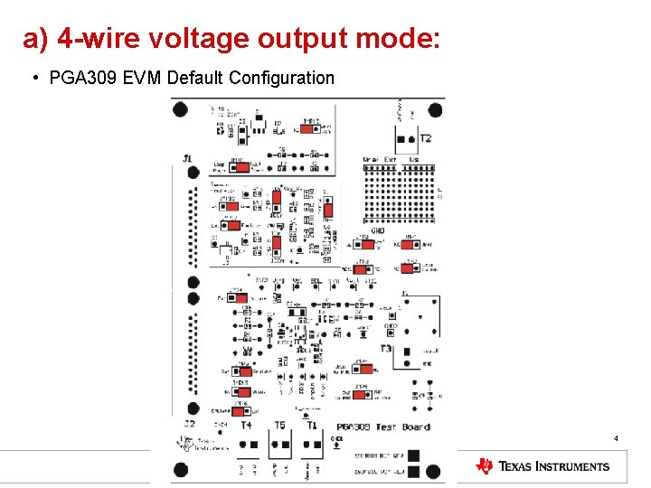 a) 4 -wire voltage output mode: • PGA 309 EVM Default Configuration 4 