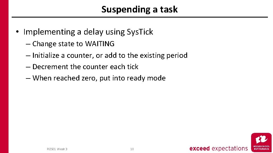 Suspending a task • Implementing a delay using Sys. Tick – Change state to