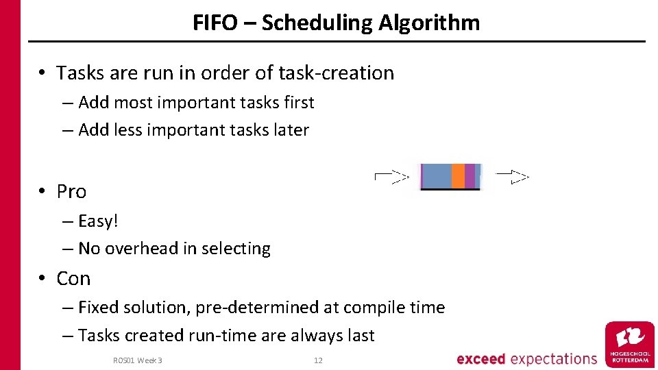 FIFO – Scheduling Algorithm • Tasks are run in order of task-creation – Add