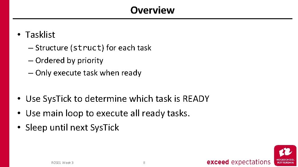 Overview • Tasklist – Structure (struct) for each task – Ordered by priority –