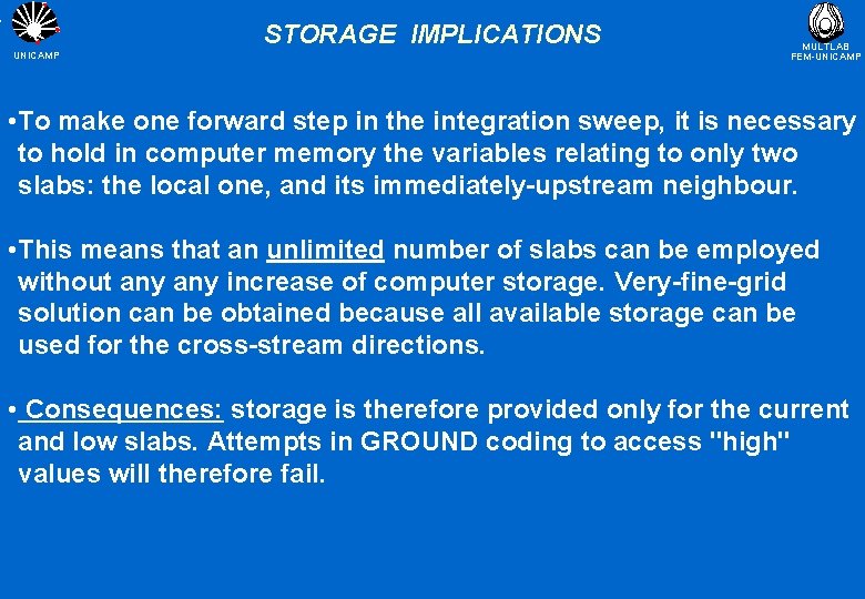 STORAGE IMPLICATIONS UNICAMP MULTLAB FEM-UNICAMP • To make one forward step in the integration