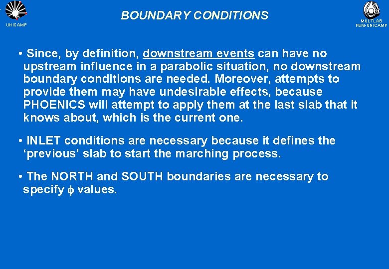 BOUNDARY CONDITIONS UNICAMP MULTLAB FEM-UNICAMP • Since, by definition, downstream events can have no