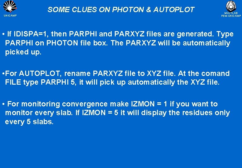 SOME CLUES ON PHOTON & AUTOPLOT UNICAMP MULTLAB FEM-UNICAMP • If IDISPA=1, then PARPHI