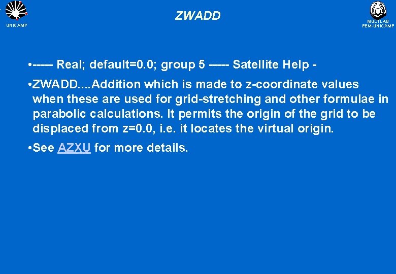 ZWADD UNICAMP MULTLAB FEM-UNICAMP • ----- Real; default=0. 0; group 5 ----- Satellite Help