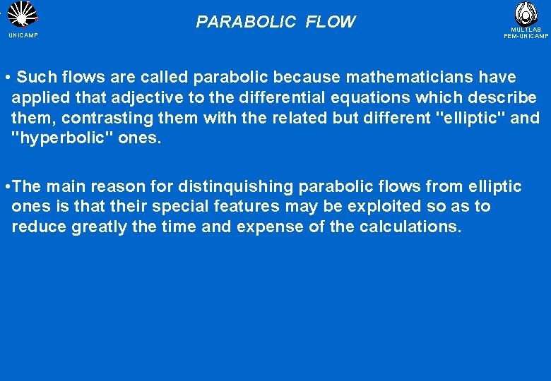 PARABOLIC FLOW UNICAMP MULTLAB FEM-UNICAMP • Such flows are called parabolic because mathematicians have