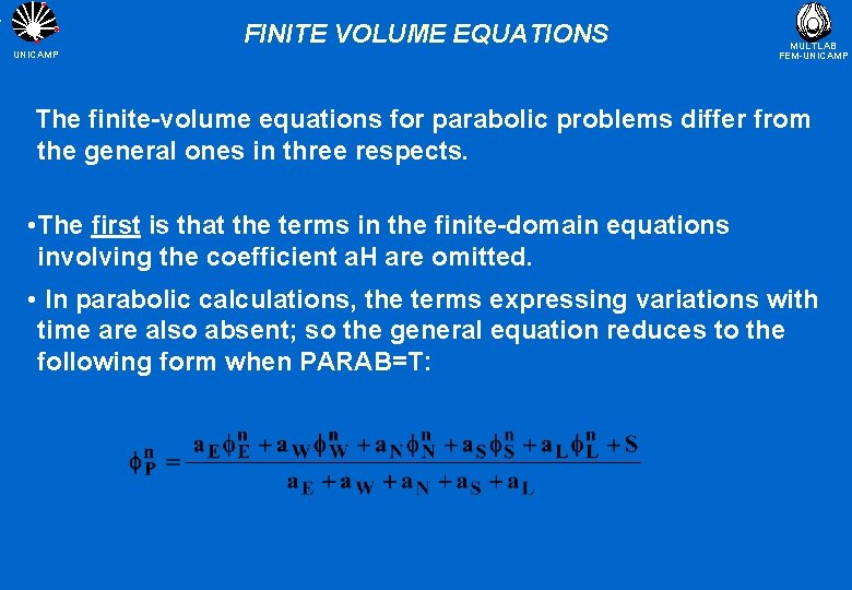 FINITE VOLUME EQUATIONS UNICAMP MULTLAB FEM-UNICAMP The finite-volume equations for parabolic problems differ from