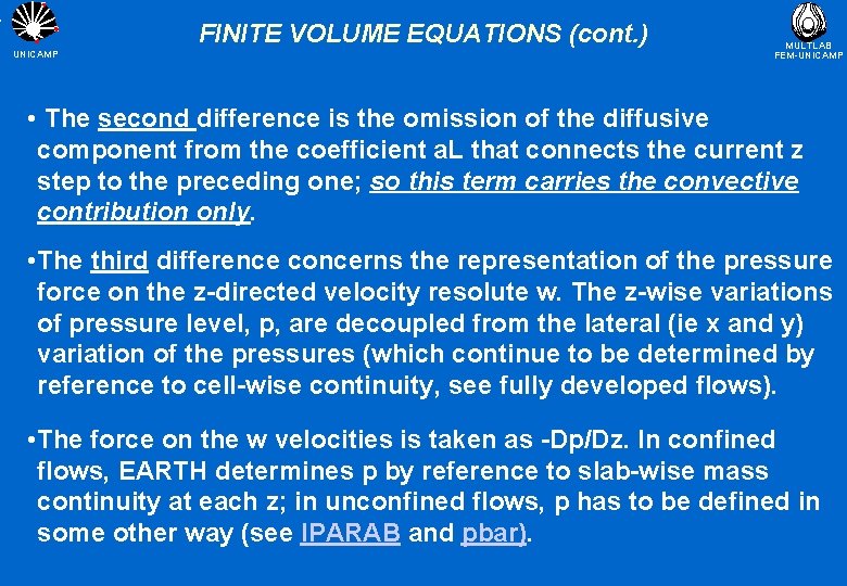 FINITE VOLUME EQUATIONS (cont. ) UNICAMP MULTLAB FEM-UNICAMP • The second difference is the