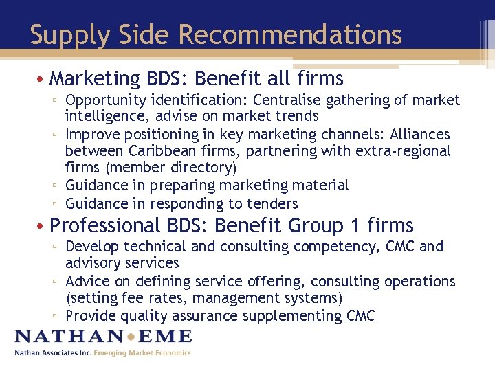 Supply Side Recommendations • Marketing BDS: Benefit all firms ▫ Opportunity identification: Centralise gathering