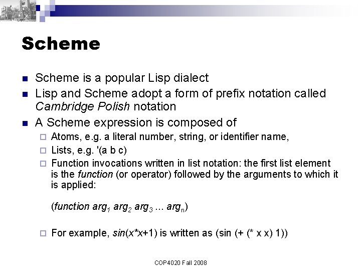 Scheme n n n Scheme is a popular Lisp dialect Lisp and Scheme adopt