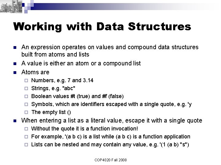 Working with Data Structures n n n An expression operates on values and compound
