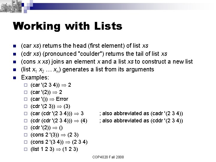 Working with Lists n n n (car xs) returns the head (first element) of