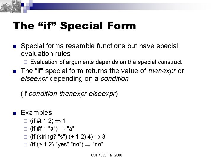 The “if” Special Form n Special forms resemble functions but have special evaluation rules