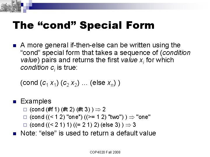 The “cond” Special Form n A more general if-then-else can be written using the