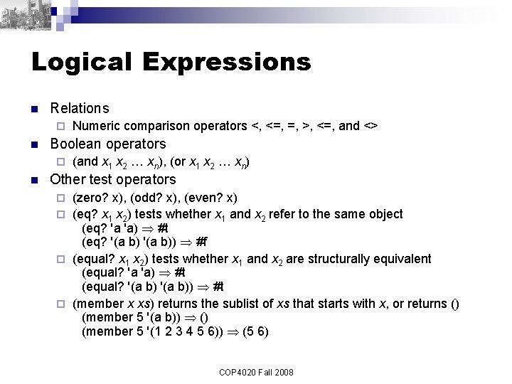 Logical Expressions n Relations ¨ n Boolean operators ¨ n Numeric comparison operators <,