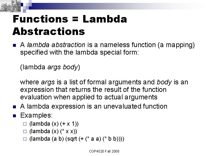 Functions = Lambda Abstractions n A lambda abstraction is a nameless function (a mapping)