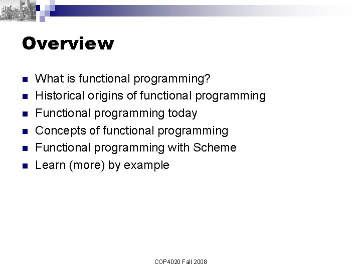 Overview n n n What is functional programming? Historical origins of functional programming Functional