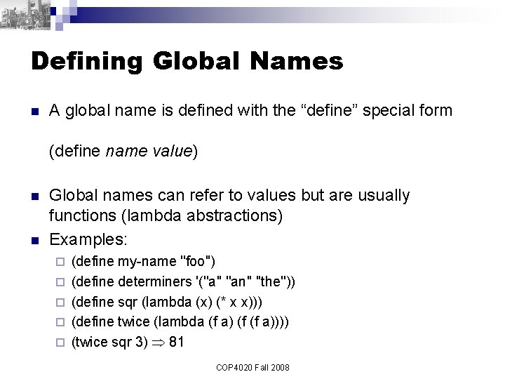 Defining Global Names n A global name is defined with the “define” special form