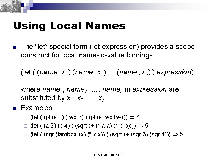 Using Local Names n The “let” special form (let-expression) provides a scope construct for