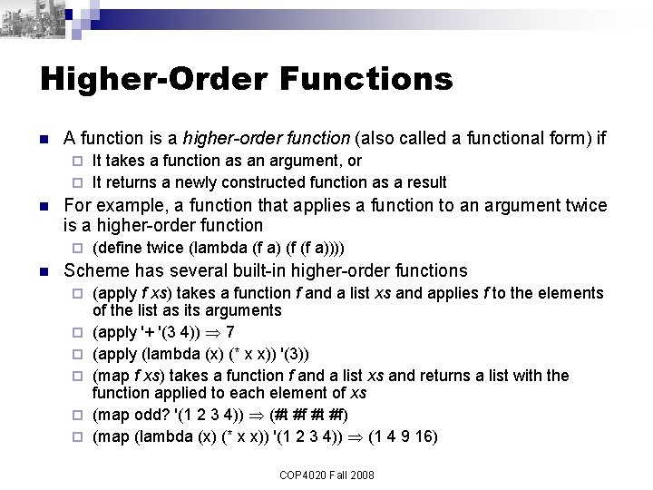 Higher-Order Functions n A function is a higher-order function (also called a functional form)