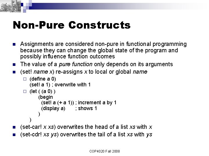 Non-Pure Constructs n n n Assignments are considered non-pure in functional programming because they