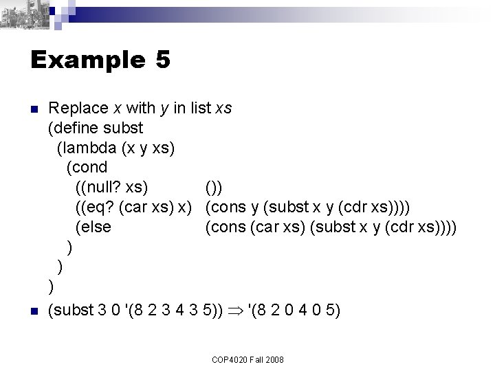 Example 5 n n Replace x with y in list xs (define subst (lambda