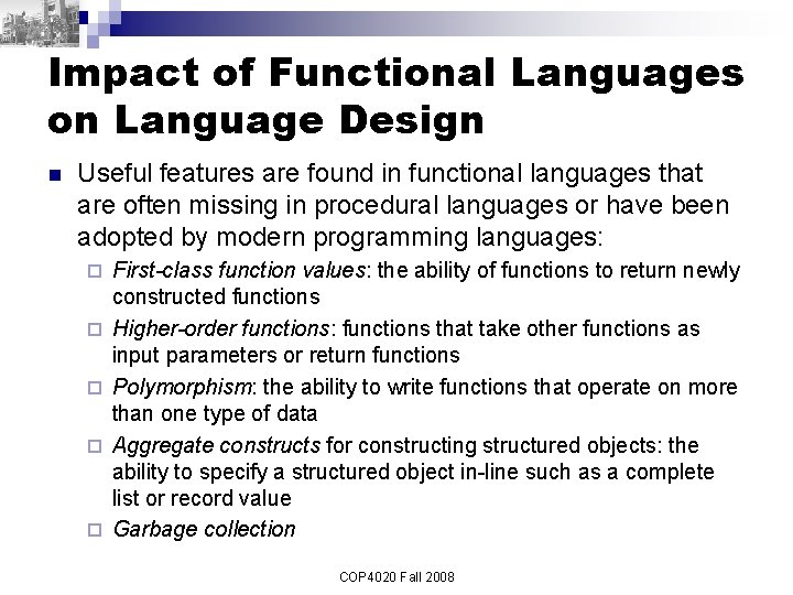 Impact of Functional Languages on Language Design n Useful features are found in functional