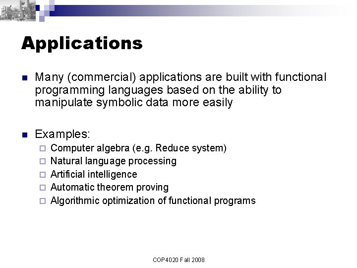 Applications n Many (commercial) applications are built with functional programming languages based on the