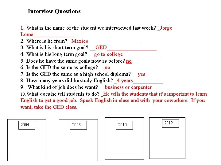 Interview Questions 1. What is the name of the student we interviewed last week?