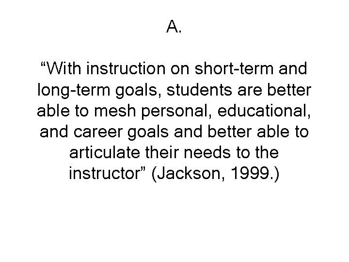 A. “With instruction on short-term and long-term goals, students are better able to mesh