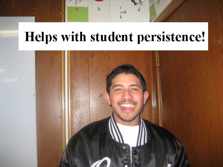 Helps with student persistence! 
