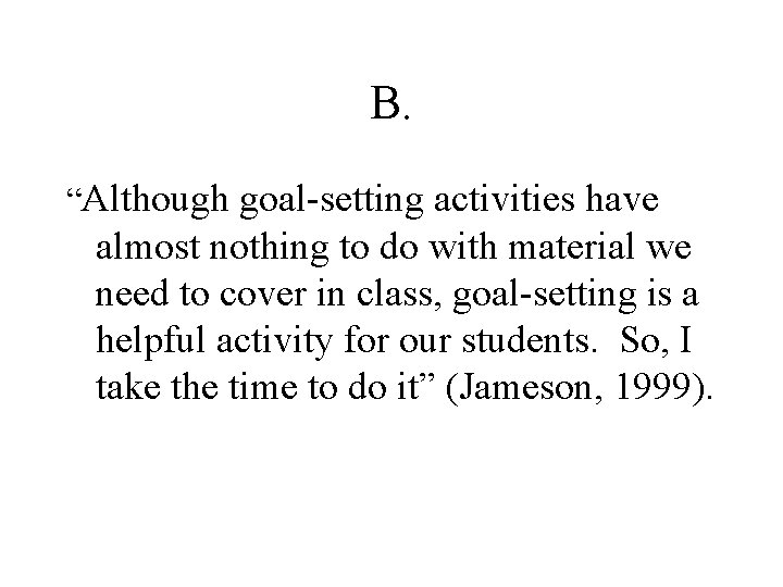 B. “Although goal-setting activities have almost nothing to do with material we need to