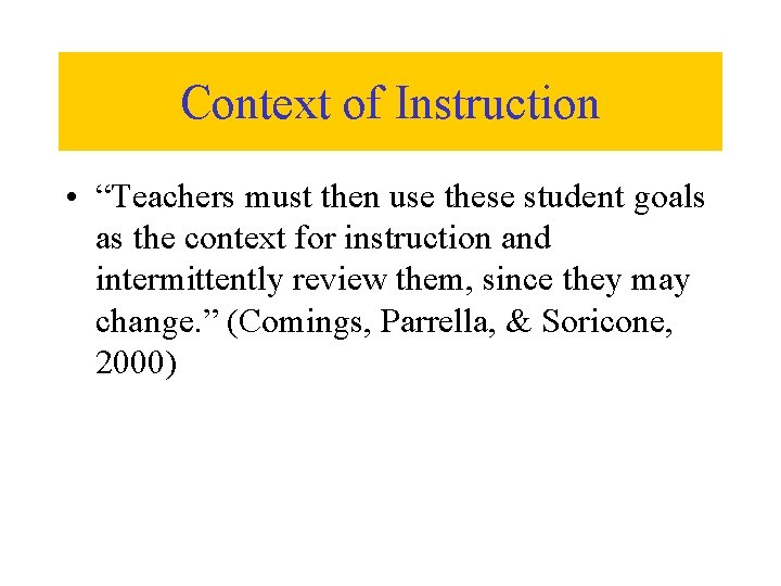 Context of Instruction • “Teachers must then use these student goals as the context