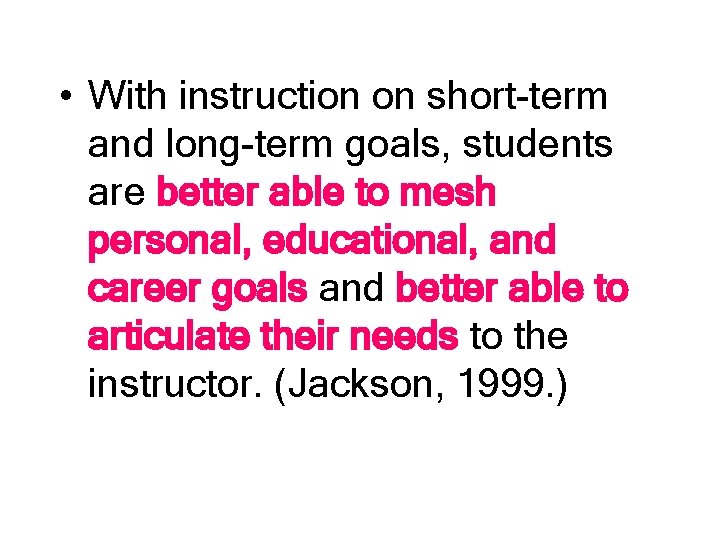  • With instruction on short-term and long-term goals, students are better able to
