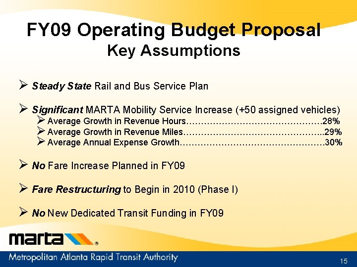 FY 09 Operating Budget Proposal Key Assumptions Ø Steady State Rail and Bus Service