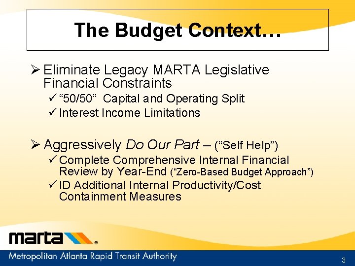 The Budget Context… Ø Eliminate Legacy MARTA Legislative Financial Constraints ü “ 50/50” Capital