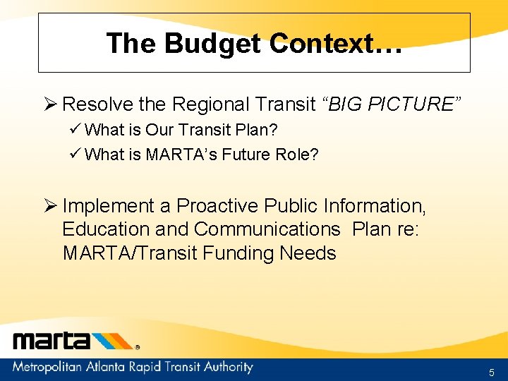 The Budget Context… Ø Resolve the Regional Transit “BIG PICTURE” ü What is Our