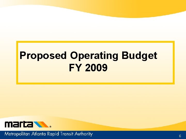 Proposed Operating Budget FY 2009 6 