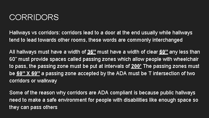 CORRIDORS Hallways vs corridors: corridors lead to a door at the end usually while