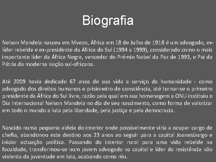 Biografia Nelson Mandela nasceu em Mvezo, África em 18 de Julho de 1918 é