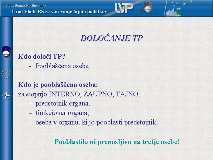 DOLOČANJE TP Kdo določi TP? - Pooblaščena oseba Kdo je pooblaščena oseba: za stopnjo