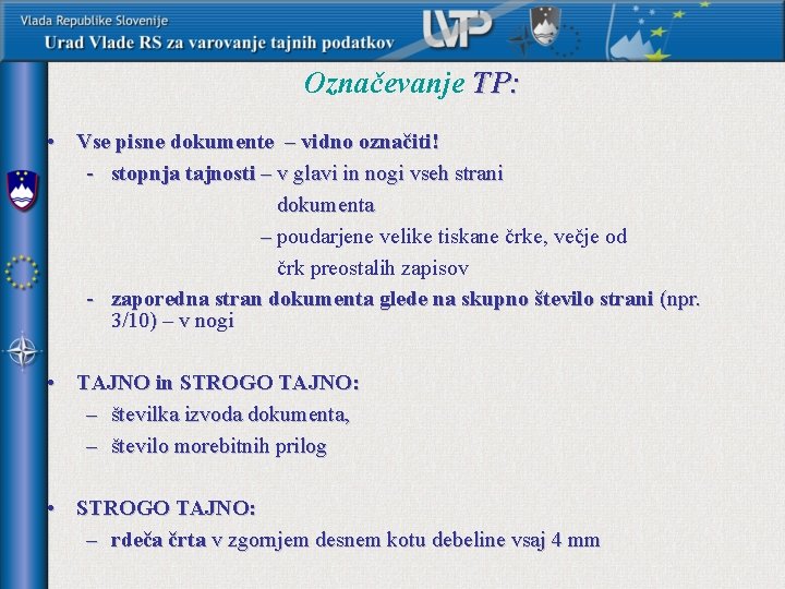 Označevanje TP: • Vse pisne dokumente – vidno označiti! - stopnja tajnosti – v