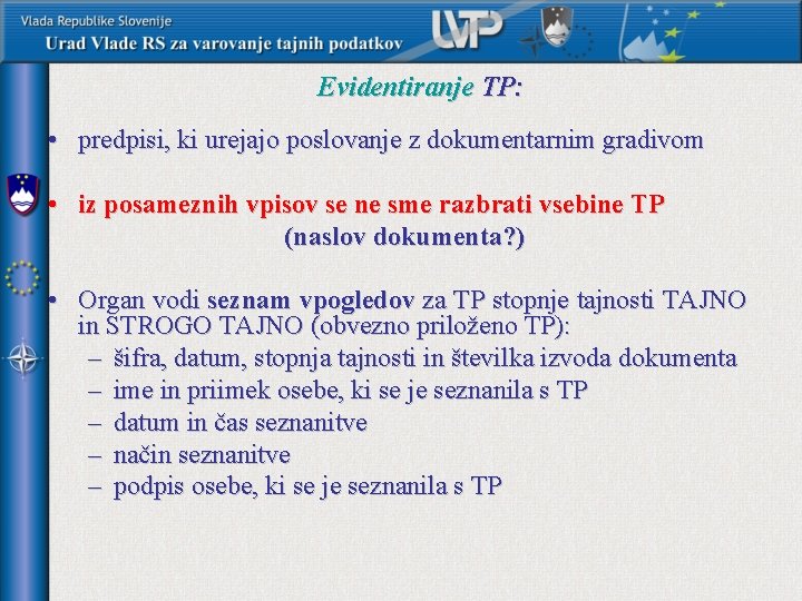 Evidentiranje TP: • predpisi, ki urejajo poslovanje z dokumentarnim gradivom • iz posameznih vpisov