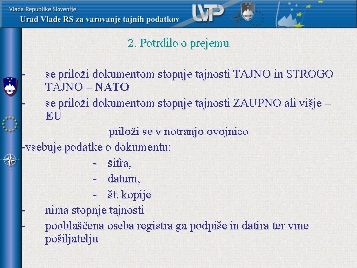 2. Potrdilo o prejemu - se priloži dokumentom stopnje tajnosti TAJNO in STROGO TAJNO