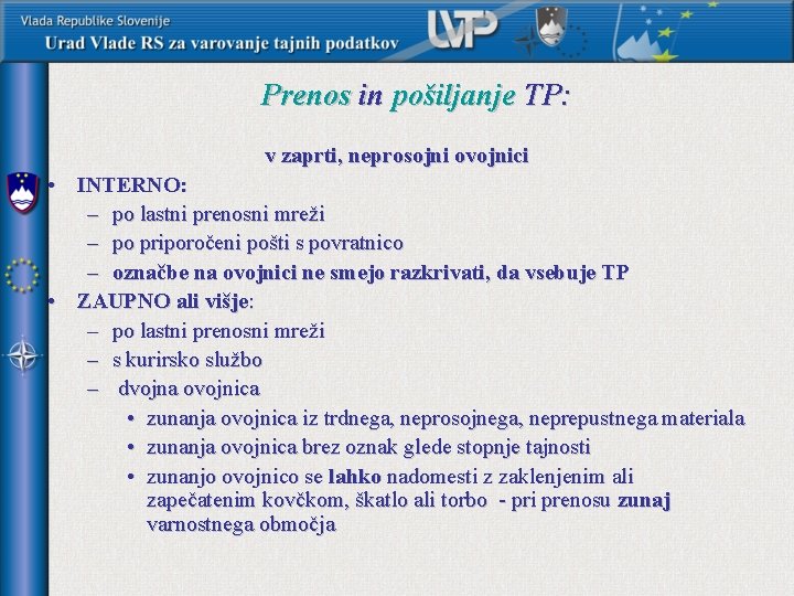 Prenos in pošiljanje TP: v zaprti, neprosojni ovojnici • INTERNO: – po lastni prenosni