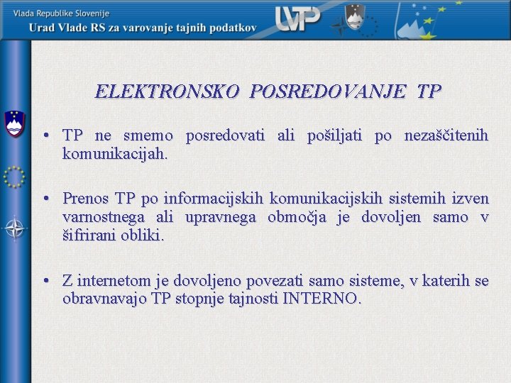 ELEKTRONSKO POSREDOVANJE TP • TP ne smemo posredovati ali pošiljati po nezaščitenih komunikacijah. •