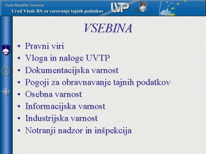 VSEBINA • • Pravni viri Vloga in naloge UVTP Dokumentacijska varnost Pogoji za obravnavanje